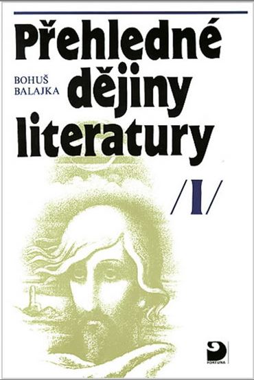 Přehledné dějiny literatury I - Balajka Bohuš