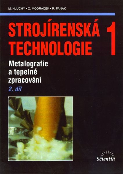 Strojírenská technologie 1, 2. díl - Hluchý M., Kolouch J., Paňák R. - B5, brožovaná