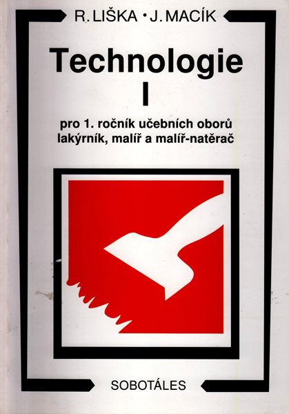 Technologie I pro 1.r. učebních oborů lakýrník, malíř a malíř - natěrač - Liška R., Macík J., Sleva 51%