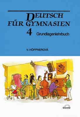 Levně Deutsch für Gymnasien 4 - Grundlagenlehrbuch - Hoppnerová Věra