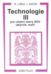 Technologie III pro učební obory SOU lakýrník, malíř - Liška,Macík