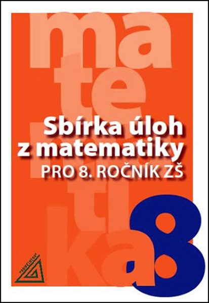 Sbírka úloh z matematiky pro 8.ročník ZŠ - I. Bušek – V. Väterová – M. Cibulková - A5
