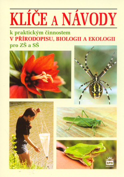 Klíče a návody k praktickým činnostem v přírodopisu,biologii a ekologii pro ZŠ a SŠ - Stoklasa J. - B5