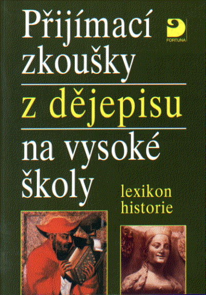 Přijímací zkoušky z dějepisu na VŠ-lexikon historie - Zdeněk Veselý - A5