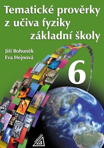 Tematické prověrky z učiva fyziky pro 6. ročník základní školy - Bohuněk,Hejnová
