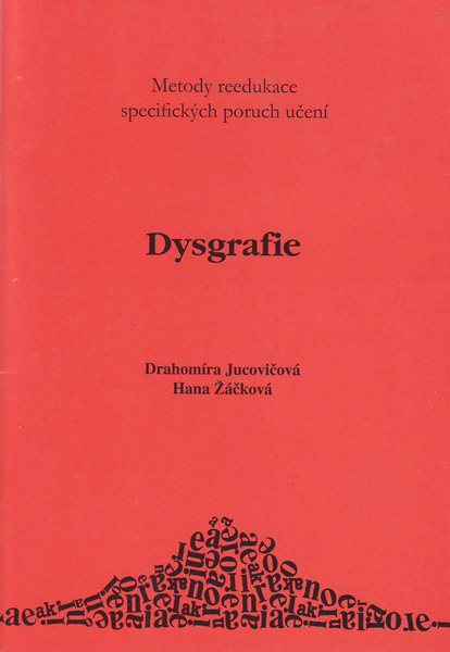Levně Dysgrafie - metody reedukace specifických poruch učení - Jucovičová D.,Žáčková H.