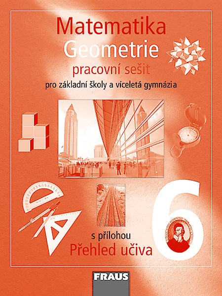 Matematika 6 Geometrie - pracovní sešit - Binterová H.,Fuchs E.,Tlustý P. - A4