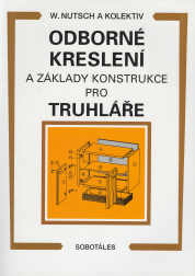Levně Odborné kreslení a základy konstrukce pro truhláře - Nutsch W. a kolektiv - A4, brožovaná
