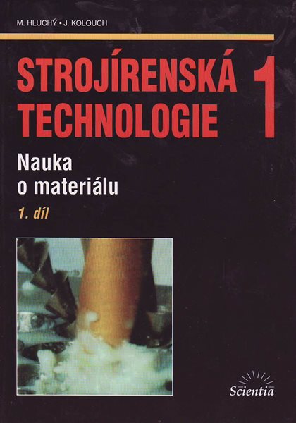 Strojírenská technologie 1 1.díl - Nauka o materiálu - Hluchý M., Kolouch J. - A5, brožovaná