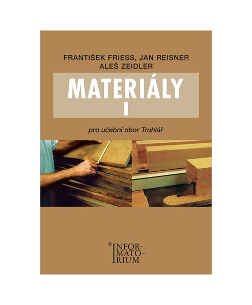 Materiály I pro učební obor Truhlář - Friess F., Reisner J., Zeidler A. - A5, brožovaná