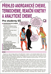 Přehled anorganick&#233; chemie, termochemie, reakčn&#237; kinetiky a analytick&#233; chemie - pro studenty SŠ