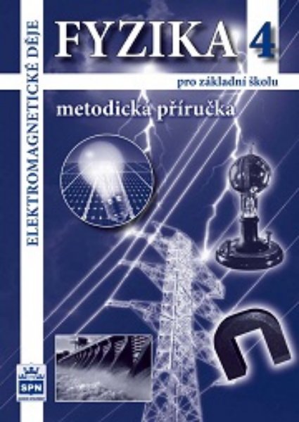 Fyzika 4 pro ZŠ - Elektromagnetické děje - metodická příručka - Jiří Tesař, František Jáchim
