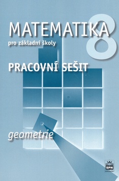 Matematika 8.r. ZŠ - Geometrie /RVP ZV/ - pracovní sešit - Boušková J., Brzoňová M., Řepíková A. - A4, sešitová