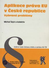 Aplikace práva EU v České republice - vybrané problémy - Šejvl Michal a kolektiv