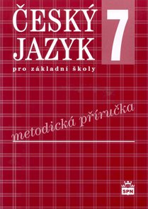 Český jazyk pro 7. ročník základní školy - Metodická příručka