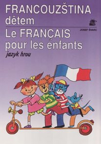 Francouzština dětem / Le Francais pour les enfants/ - jazyk hrou