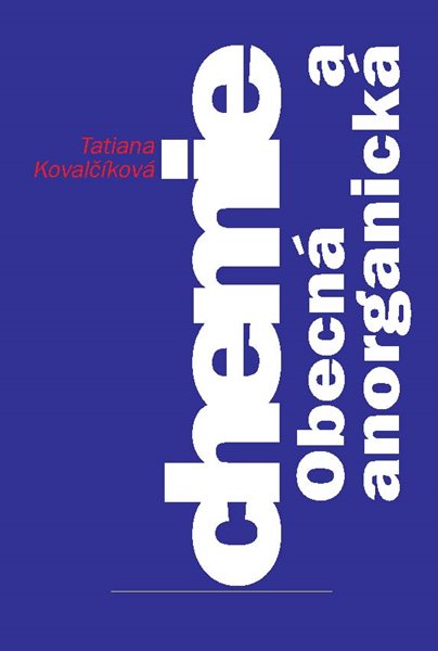 Levně Obecná a anorganická chemie 4. vydání - Kovačíková Tatiana - 16x23 cm