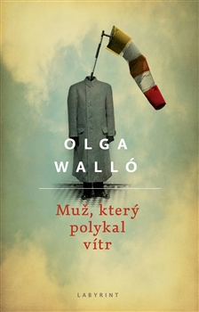 Muž, který polykal vítr - Olga Walló - 12x19 cm