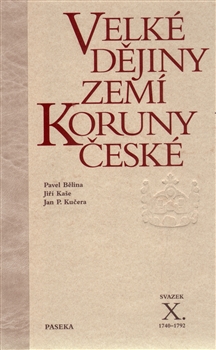 Velké dějiny zemí Koruny české X. - Pavel Bělina, Jiří Kaše a kol. - 14x20