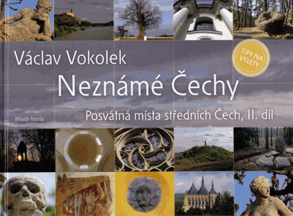 Neznámé Čechy - posvátná místa středních Čech - 2.díl - Vokolek V. - 234x173mm, pevná vazba, křídový papír