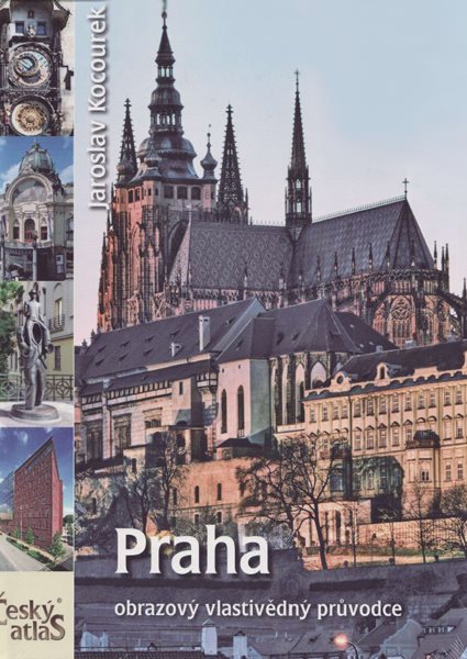 Český atlas - Praha - obrazový vlastivědný průvodce - Jaroslav Kocourek