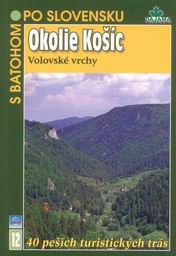 Okolie Košic, Volovské vrchy - turistický průvodce Dajama č.12 /Slovensko/