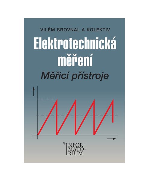 Elektrotechnická měření - Měřicí přístroje - Srovnal Vilém a kol. - A5, brožovaná