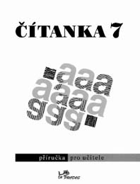 Čítanka 7 - příručka pro učitele - doc. PhDr. Dagmar Dorovská, CSc.; PhDr. Vlasta Řeřichová, CSc - 20x26 cm