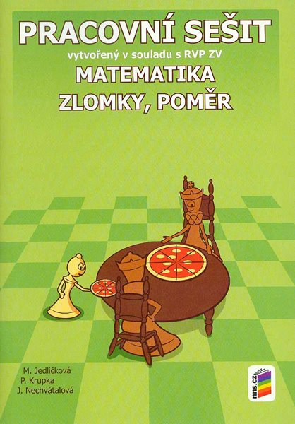 Matematika - Zlomky, poměr - pracovní sešit - M. Jedličková, P. Krupka, J. Nechvátalová - A4