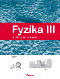 Fyzika III - 2. díl - pracovní sešit - RNDr. Renata Holubová, CSc.; Mgr. Lukáš Richterek, Ph.D. - 200 x 260 mm