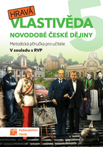 Hravá vlastivěda 5 - Novodobé české dějiny - metodická příručka