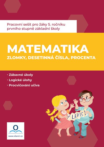 Pracovní sešit - Matematika 6 - Zlomky, desetinná čísla, procenta - Mgr. Jana Dolejšová, Mgr. Monika Salvová