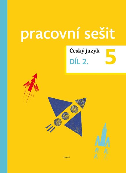 Český jazyk 5 - pracovní sešit 2. díl pro 5.ročník ZŠ - Zdeněk Topil, Dagmar Chroboková, Kristýna Tučková - A4