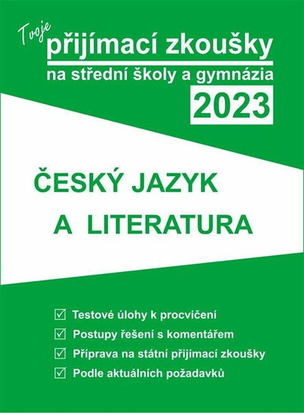 Levně Tvoje přijímací zkoušky 2023 na střední školy a gymnázia: Český jazyk a literatura - 227 x 166 x 12 mm