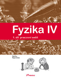 Fyzika IV – 1. díl – pracovní sešit - doc. RNDr. Roman Kubínek, CSc.; Mgr. Lukáš Richterek, Ph.D.; RNDr. Renata Holubová, CSc.