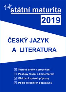 Tvoje státní maturita 2019 - Česky jazyk a literatura