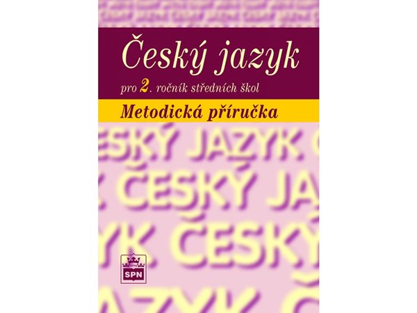 Levně Český jazyk pro 2. ročník SŠ - metodická příručka - Marie Čechová a kol. - A5
