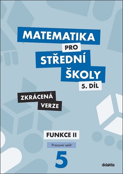 Matematika pro střední školy 5.díl - pracovní sešit /zkrácená verze/ - Čeněk Kodejška, Jiří Ort