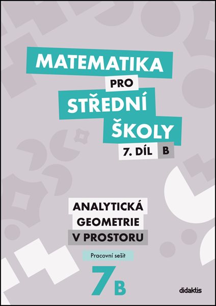 Matematika pro střední školy 7.díl B - pracovní sešit - Analytická geometrie v prostoru - Jana Kalová, Václav Zemek - 215 x 300 mm