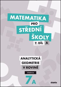 Matematika pro středn&#237; školy 7.d&#237;l A - učebnice - Analytick&#225; geometrie v rovině