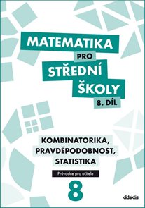 Matematika pro středn&#237; školy 8.d&#237;l - průvodce pro učitele