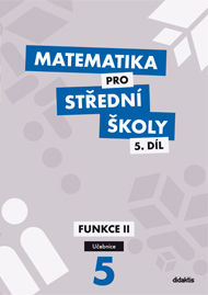 Matematika pro střední školy 5.díl - učebnice - Funkce II - V. Zemek - A4