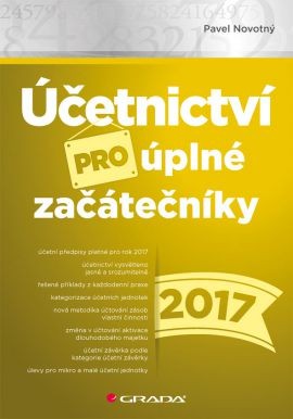 Levně Účetnictví pro úplné začátečníky 2017 - Pavel Novotný
