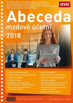 Abeceda mzdové účetní 2018 - JUDr. Bořivoj Šubrt, JUDr. Zdeňka Leiblová a kolektiv autorů, Sleva 10%
