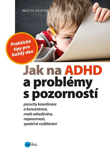 Levně Jak na ADHD a problémy s pozorností - Britta Winter - 17x24 cm