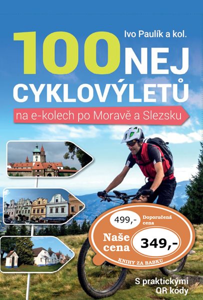 100 nej cyklovýletů na e-kolech po Moravě a Slezsku - Ivo Paulík - 218 x 304 x 20, Sleva 300%