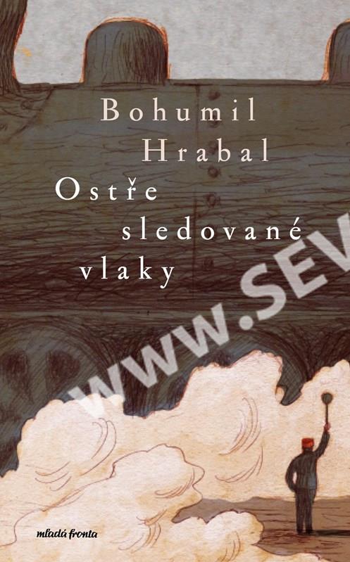 Ostře Sledované Vlaky - Bohumil Hrabal - SEVT.cz