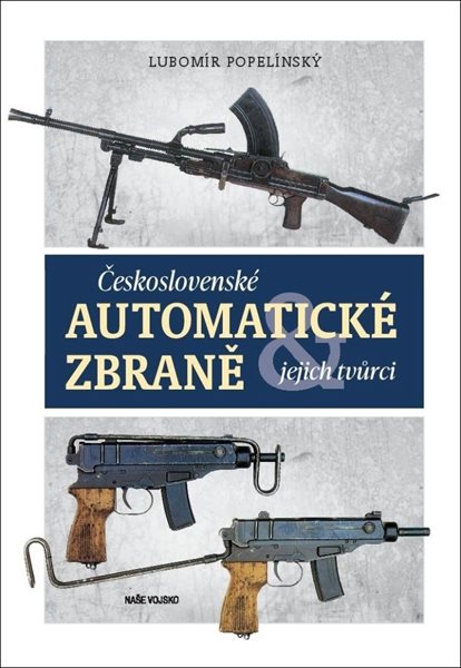 Levně Československé automatické zbraně - Popelínský Lubomír - 21x15 cm, Sleva 80%