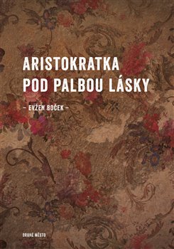 Levně Aristokratka pod palbou lásky - Boček Evžen - 13x19 cm