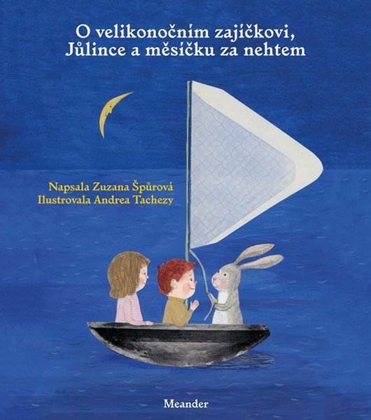 O velikonočním zajíčkovi, Jůlince a měsíčku za nehtem - Zuzana Špůrová - 19x22 cm